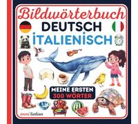 Bildwörterbuch deutsch italienisch - meine ersten 300 wörter: italienisch lernen , Mein erstes zweisprachiges bildwörterbuch für spielerisches ... aus dem alltag für kinder ab 3 jahren