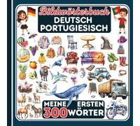 Bildwörterbuch deutsch portugiesisch - meine ersten 300 wörter: portugiesisch lernen, mein erstes zweisprachiges bildwörterbuch für spielerisches ... aus dem alltag für kinder ab 3 jahren