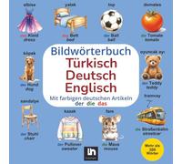 Bildwörterbuch Türkisch-Deutsch-Englisch: Mit farbigen Artikeln - Mehrsprachiges Lernen für Kinder - Mehr als 300 Wörter | Kinderbuch Deutsch Türkisch ... | Türkisch Deutsch Englisch Lernen für Kinder