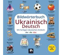 Bildwörterbuch Ukrainisch-Deutsch: Lautschrift des deutschen und ukrainischen Wortes - Mit farbigen Artikeln - Zweisprachiges Lernen für Kinder -Vokabelliste zum Nachschlagen