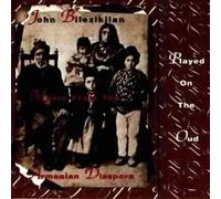 Bilezikjian, John - Music from the Armenian Diaspora Played on the Oud