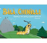 Bili la chenille: Quand je serai grand je volerai au gré du vent