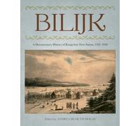 Bilijk : A Documentary History of Kingsclear First Nation, 1783-1950