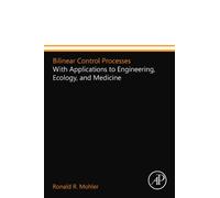 Bilinear Control Processes: With Applications to Engineering, Ecology, and Medicine