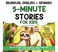 Bilingual 5-Minute Stories For Kids: Tales From The Jungle And The Sea For Bedtime Reading in English + Spanish | Cuentos en ingles y español: Short ... leer antes de dormir (Bilingual Story Books)