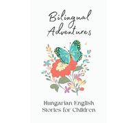 Bilingual Adventures: Hungarian-English Stories for Children