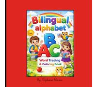 Bilingual Alphabet: A Fun Bilingual ABC Workbook with Letter Tracing, Vocabulary, and Coloring Activities for Little Learners