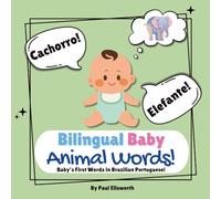 Bilingual Baby - Animal Words!: Baby's First Words in Brazilian Portuguese