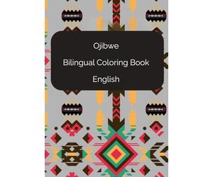Bilingual Coloring Book: This book features everyday items in both Ojibwe and English. You can colour both the item and the both words! (Young Minds Educational Series)