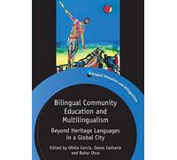 Bilingual Community Education and Multilingualism: Beyond Heritage Languages in a Global City (Bilingual Education and Bilingualism): 89 (Bilingual Education & Bilingualism)