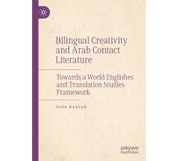 Bilingual Creativity and Arab Contact Literature: Towards a World Englishes and Translation Studies Framework