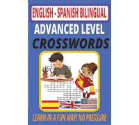 Bilingual Crosswords: Advanced Spanish-English Vocabulary Puzzle Book for Fluent Learners: Challenge Your Bilingual Skills with 1,200+ Words and ... (English - Spanish bilingual Crosswords)