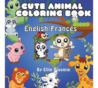 Bilingual Cute Animal Coloring Book: English and French: Livre de Coloriage Bilingue des Animaux pour Enfants: Apprends les Noms des Animaux en Anglais et en Français