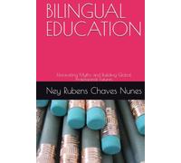 BILINGUAL EDUCATION: Unraveling Myths and Building Global Professional Futures