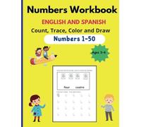 Bilingual English and Spanish Workbook, Count, Trace, Color and Draw Numbers 1-50 Kids Ages 3-6: Number tracing, Counting, Coloring, and Drawing