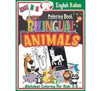 Bilingual English Italian Coloring Book for Kids: High-contrast Color Alphabet Animal Coloring Book for Kids Ages 3-8 (Italian Language Learning for Children) (High-contrast Bilingual Coloring Book)
