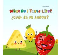 Bilingual English-Spanish Book For Children: What Do I Taste Like? ¿Cuál es mi sabor?