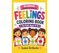 Bilingual Feelings Coloring Book for Kids: Spanish & English Emotions, Coping Skills & SEL Activities for Ages 4-8 | Social Emotional Learning Through Coloring, Drawing & Reflection