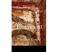 Bilingual (Gr nglish) New Testament: Vol. I, The Holy Gospel: Volume 1