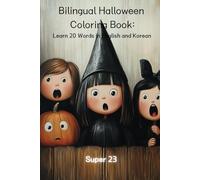Bilingual Halloween Coloring Book: Learn 20 popular Halloween Words in English and Korean: Color, Learn, and Explore the Magic of Halloween in Two Languages