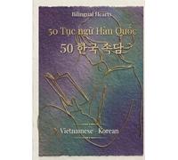 Bilingual Hearts: 50 Korean Proverbs (Vietnamese-Korean)