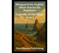 Bilingual Irish-English Short Stories for Beginners: Legends of the West - Book 3 (With Pronunciation Guide) (The Irish-English Bilingual Readers Series)