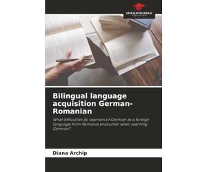 Bilingual language acquisition German-Romanian: What difficulties do learners of German as a foreign language from Romania encounter when learning German?