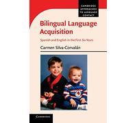 Bilingual Language Acquisition: Spanish and English in the First Six Years (Cambridge Approaches to Language Contact)