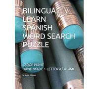 BILINGUAL LEARN SPANISH WORD SEARCH PUZZLE: LARGE PRINT - HAND MADE - ONE LETTER AT A TIME