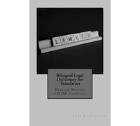 Bilingual Legal Dictionary for Translators: English-Spanish LEGAL Glossary