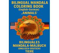 Bilingual Mandala Coloring Book (English-German) : „Animals" / Bilinguales Mandala-Malbuch (Englisch-Deutsch): „Tiere“: Take time to relax and learn ... Zeit zum Entspannen und spielerischen Lernen.