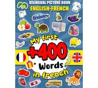 Bilingual picture book French English My first words in French: Bilingual Children's book / French-English visual dictionary / Learn French for Kids / Educational Books for Bilingual Children