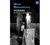 BILINGUAL POEMS HEBREW and ENGLISH (The Poetry of Mois Benarroch. A.Einstein Prize for Literature 2023. Jacqueline Kahanoff Award 2021. Yehuda Amichai Poetry Prize.)