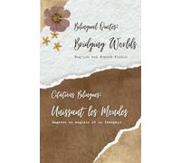 Bilingual Quotes: Bridging Worlds. Citations Bilingues : Unissant les Mondes.: English and French Wisdom - Sagesse en anglais et en français - Great ... books (English - French Bilingual Story)