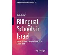 Bilingual Schools in Israel: Ideals, Realities, and the Forces That Shape Them (Migration, Minorities and Modernity, 9)