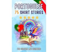 Bilingual short stories: English-Portuguese: 75 Magical Stories for English speakers learning Portuguese - with vocabulary exercises and simple words for beginners (Pocketbook Edition)