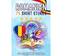 Bilingual short stories: English-Romanian: 75 Magical Stories for English speakers learning Romanian - with vocabulary exercises and simple words for beginners