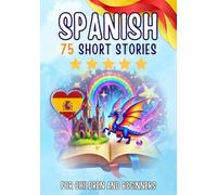 Bilingual short stories: English-Spanish: 75 Magical Stories for English speakers learning Spanish - with vocabulary exercises and simple words for beginners
