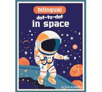 Bilingual Space Dot to Dot Adventure: Fun Space Activities for Kids Ages 8-10 | Bilingual Learning