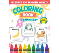 Bilingual Spanish First 100 Words Coloring Book for Kids Ages 4-8: Learn 100 Spanish Words Across 10 Common Themes with Coloring, Tracing & Native Speaker Audio | Fun Beginner Spanish for Kids
