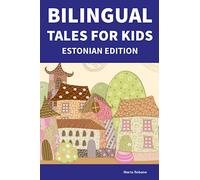 Bilingual Tales For Kids : Estonian Edition | 25 Captivating Stories in Estonian and English (Learn Estonian for Children)