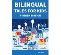 Bilingual Tales For Kids : Finnish Edition | 25 Captivating Stories in Finnish and English (Learn Finnish for Children)