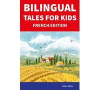 Bilingual Tales For Kids : French Edition | 25 Captivating Stories in French and English (Learn French for Children)