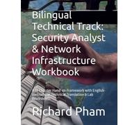 Bilingual Technical Track: Security Analyst & Network Infrastructure Workbook: A 14-Chapter Hands-on Framework with English-Vietnamese Technical Translation & Lab Worksheets