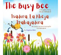 Bilingual "The Busy Bee" "Isadora, La Abeja Trabajadora": A Rhyming Story about Pollination. Un cuento en verso acerca de la Polinización