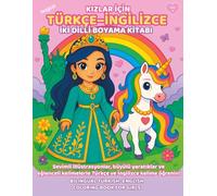 Bilingual Turkish-English Coloring Book for Girls Ages 4-9: Kızlar için Türkçe-İngilizce İki Dilli Boyama Kitabı - Unicorns, Princesses, Mermaids & More | 4-9 Yaş