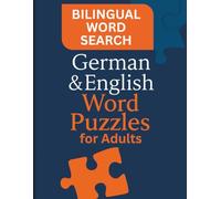Bilingual Word Search: German and English Word Puzzles for Adults | Over 4000 German-English Words | Fun and Challenging Large Print Word Games to Learn Vocabulary, Improve Memory & Boost Brain Power