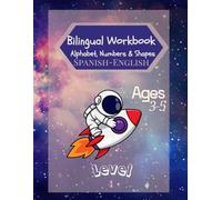 Bilingual Workbook: Alphabet, Numbers & Shapes: English- Spanish