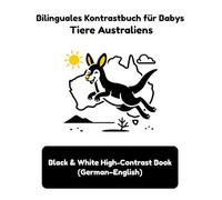 Bilinguales Kontrastbuch für Babys: Tiere Australiens: Black & White High-Contrast Book (German-English)