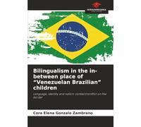 Bilingualism in the in-between place of “Venezuelan Brazilian” children: Language, identity and nation: contact/conflict on the border